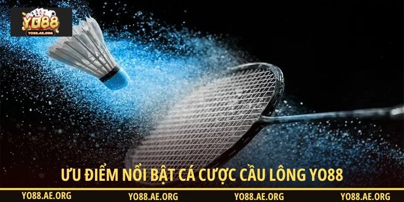 Một số ưu điểm nổi bật khi đặt kèo cầu lông tại Yo88