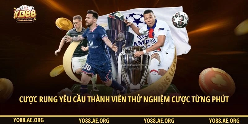 Cược rung yêu cầu thành viên thử nghiệm cược từng phút