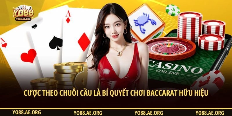 Cược theo chuỗi cầu là bí quyết chơi Baccarat hữu hiệu