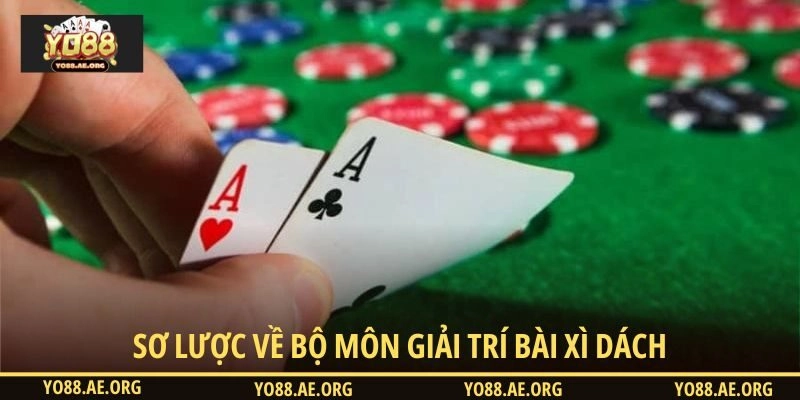 Sơ lược về bộ môn giải trí bài xì dách