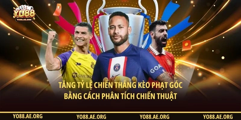 Tăng tỷ lệ chiến thắng kèo phạt góc bằng cách phân tích chiến thuật