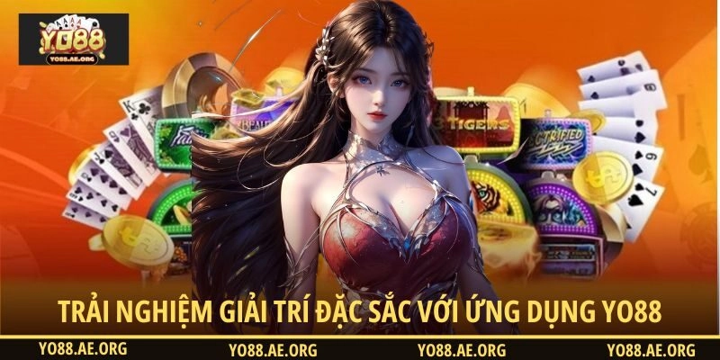 Trải nghiệm giải trí đặc sắc với ứng dụng YO88